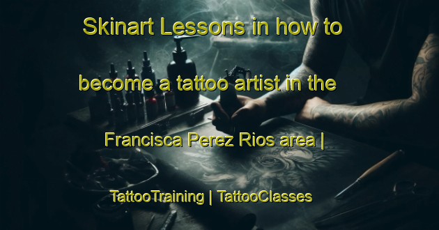 Skinart Lessons in how to become a tattoo artist in the Francisca Perez Rios area | TattooTraining | TattooClasses | SkinartTraining-Mexico